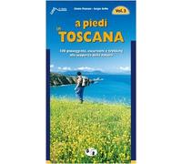 A piedi in Toscana. 100 passeggiate, escursioni e trekking alla scoperta della natura: 3