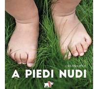 A piedi nudi. Ediz. a colori