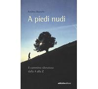 A piedi nudi. Il cammino silenzioso dalla A alla Z