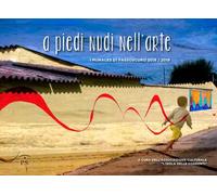 A piedi nudi nell'arte. I murales di Passoscuro 2018/2019. Ediz. illustrata
