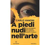 A piedi nudi nell'arte. Una passeggiata alla scoperta dei capolavori antichi e moderni
