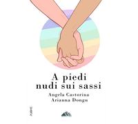 A piedi nudi sui sassi - Castorina Angela, Dongu Arianna