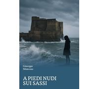 A piedi nudi sui sassi [Paperback] [Sep 02, 2025] Minicone, Giuseppe