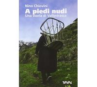 A piedi nudi. Una storia di Vallintrasca [May 24, 2004] Chiovini, Nino