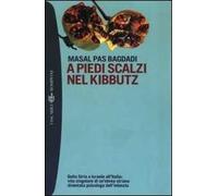 A piedi scalzi nel kibbutz. Dalla Siria a Israele all'Italia: vita singolare di un'ebrea siriana diventata psicologa dell'infanzia
