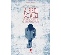 A piedi scalzi. Storie scorrette al tempo della crisi