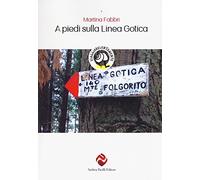 A piedi sulla Linea Gotica. Nuova ediz.