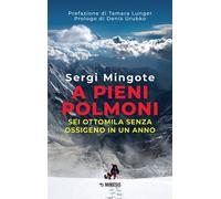 A pieni polmoni. Sei ottomila senza ossigeno in un anno - Mingote Sergi
