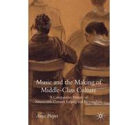 A. Pieper Music and the Making of Middle-Class Culture (Copertina rigida)