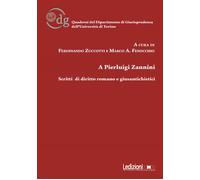 A Pierluigi Zannini. Scritti di diritto romano e giusantichistici - Zuccot...