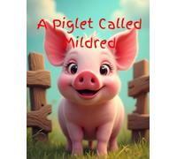 A Piglet Called Mildred: A story and coloring book about the adventures of a Piglet