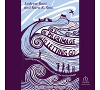A Pilgrimage into Letting Go: Helping Parents and Pastors Embrace the Uncontrollable