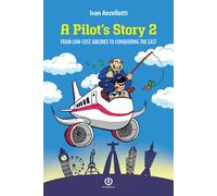 Libri Ivan Anzellotti - A Pilot's Story 2. From Low-Cost Airlines To Conquering