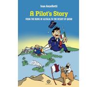 Libri Ivan Anzellotti - A Pilot's Story. From The Ruins Of Alitalia To The Deser