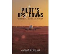 Alasdair Sutherland A Pilot's Ups and Downs (Tascabile)