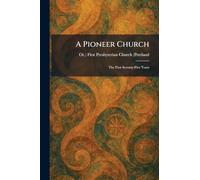 A Pioneer Church: The First Seventy-Five Years