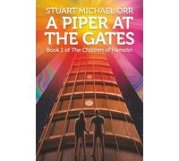 A Piper at the Gates: Book One of The Children of Hamelin