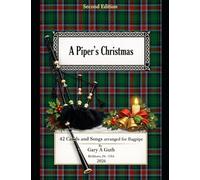 A Piper's Christmas: 42 Hymns, Songs and Carols Arranged for the Great Highland Bagpipe