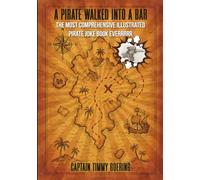 A Pirate Walked Into A Bar: The most comprehensive illustrated pirate joke book everrrrrr.