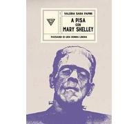 A Pisa con Mary Shelley. Paesaggi di una donna libera