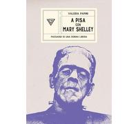 A Pisa con Mary Shelley. Paesaggi di una donna libera