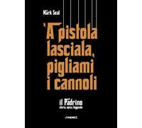 'A pistola lasciala, pigliami i cannoli. «Il Padrino», storia, epica, leggenda