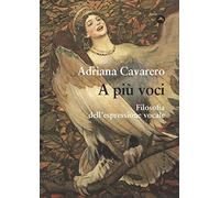 A più voci. Filosofia dell'espressione vocale - Cavarero Adriana
