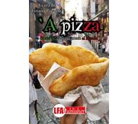 'A pizza. Storia del cibo più amato al mondo