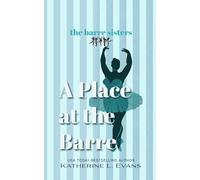 A Place at the Barre: A feel-good contemporary women’s fiction story about beginner ballet, found family, and becoming who you were always meant to be.