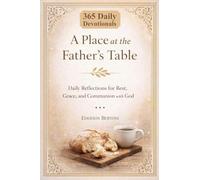 A Place at the Father's Table: Daily Reflections for Rest, Grace and Communion with God