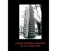 A Place Between Thoughts: The Art of Sheila Reid