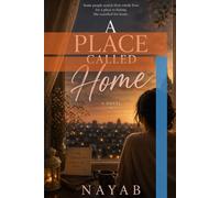 A Place Called Home: A Novel About Healing Love and Peace after chaos