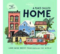 A Place Called Home: Look Inside Houses Around the World (Lonely Planet Kids): L