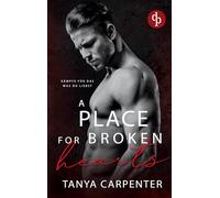 A Place for Broken Hearts | Eine spicy Forbidden Lovers Gay Romance: Kämpfe für das, was du liebst