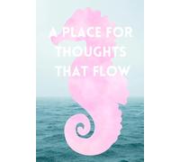 A Place For Thoughts That Flow: Motivational & Inspirational Notebook Journal
