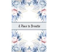 A Place to Breathe: A Daily Journal for Reflection and Calm Planning