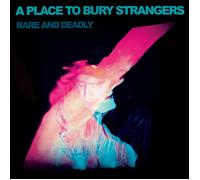 A Place to Bury Strangers Rare and Deadly Album