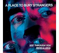 A Place to Bury Strangers See Through You: Rerealized (RSD 2023) (Vinyl LP)