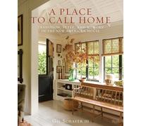 A Place to Call Home: Tradition, Style, and Memory in the New American House