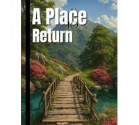 A Place to Return Journal: Mountain Bridge Path Lined Notebook for Home, Healing & Personal Sanctuary | 120 Pages Beautiful Nature Landscape Book for ... for Finding Your Way Home, Spiritual Growth