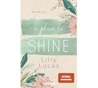 A Place to Shine: Roman | Eine zweite Chance für die Liebe | SPIEGEL Bestseller