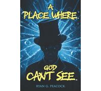 A Place Where God Can't See: 16 Terrifying Tales of Horror and the Supernatural