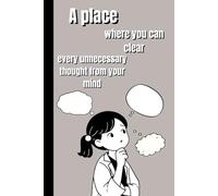 A place where you can clear every unnecessary thought from your mind: lined notebook