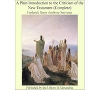 A Plain Introduction to the Criticism of the New Testament