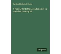 A Plain Letter to the Lord Chancellor on the Infant Custody Bill