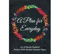 A Plan for Everyday: An 18 Month Weekly Planner With Weekly Calendar Pages | Floral Pattern with Navy Blue Background | 8.5 x 11"
