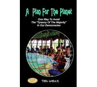 A Plan For The Planet: One Way To Avoid The “Tyranny Of The Majority” In Our Democracies