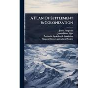 A Plan Of Settlement & Colonization