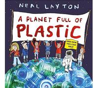 A Planet Full of Plastic: and how you can help