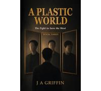 A Plastic World: The Fight to Save the West: 3